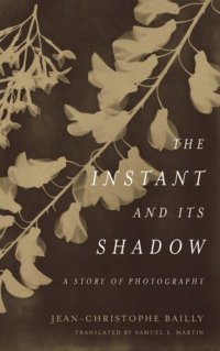 cover of the book The Instant and Its Shadow: A Story of Photography