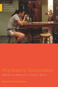 cover of the book Psychiatric Encounters: Madness and Modernity in Yucatan, Mexico