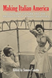 cover of the book Making Italian America: Consumer Culture and the Production of Ethnic Identities