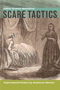 cover of the book Scare Tactics: Supernatural Fiction by American Women, With a new Preface