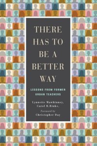 cover of the book There Has to Be a Better Way: Lessons from Former Urban Teachers