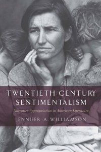 cover of the book Twentieth-Century Sentimentalism: Narrative Appropriation in American Literature