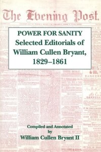 cover of the book The Power For Sanity: Selected Editorials of William Cullen Bryant, 1829-61