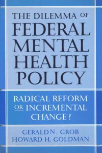 cover of the book The Dilemma of Federal Mental Health Policy: Radical Reform or Incremental Change?