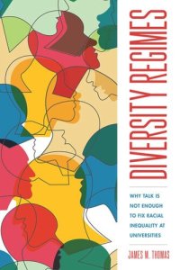 cover of the book Diversity Regimes: Why Talk Is Not Enough to Fix Racial Inequality at Universities