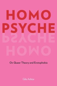 cover of the book Homo Psyche: On Queer Theory and Erotophobia