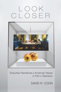 cover of the book Look Closer: Suburban Narratives and American Values in Film and Television