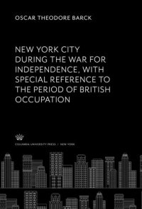 cover of the book New York City During the War for Independence With Special Reference to the Period of British Occupation