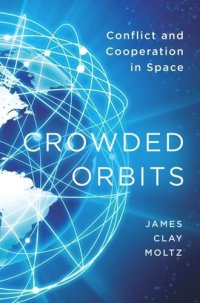 cover of the book Crowded Orbits: Conflict and Cooperation in Space