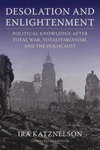 cover of the book Desolation and Enlightenment: Political Knowledge After Total War, Totalitarianism, and the Holocaust