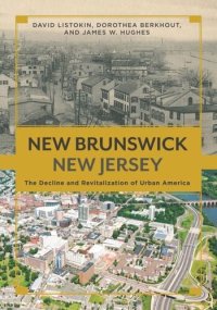 cover of the book New Brunswick, New Jersey: The Decline and Revitalization of Urban America