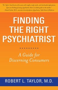 cover of the book Finding the Right Psychiatrist: A Guide for Discerning Consumers