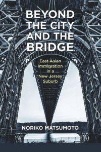 cover of the book Beyond the City and the Bridge: East Asian Immigration in a New Jersey Suburb