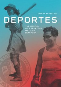 cover of the book Deportes: The Making of a Sporting Mexican Diaspora