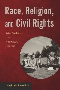 cover of the book Race, Religion, and Civil Rights: Asian Students on the West Coast, 1900-1968