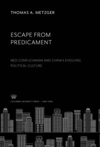 cover of the book Escape from Predicament: Neo-Confucianism and China’S Evolving Political Culture