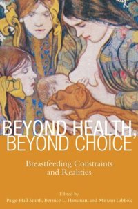 cover of the book Beyond Health, Beyond Choice: Breastfeeding Constraints and Realities