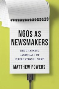 cover of the book NGOs as Newsmakers: The Changing Landscape of International News