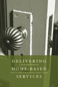 cover of the book Delivering Home-Based Services: A Social Work Perspective