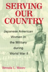 cover of the book Serving Our Country: Japanese American Women in the Military during World War II