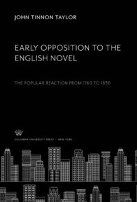 cover of the book Early Opposition to the English Novel: The Popular Reaction from 1760 to 1830