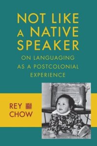 cover of the book Not Like a Native Speaker: On Languaging as a Postcolonial Experience