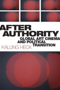 cover of the book After Authority: Global Art Cinema and Political Transition