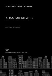 cover of the book Adam Mickiewicz: Poet of Poland