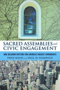 cover of the book Sacred Assemblies and Civic Engagement: How Religion Matters for America's Newest Immigrants