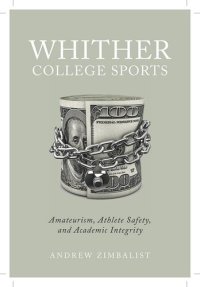 cover of the book Whither College Sports: Amateurism, Athlete Safety, and Academic Integrity