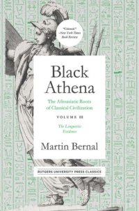 cover of the book Black Athena: The Afroasiatic Roots of Classical Civilation Volume III: The Linguistic Evidence