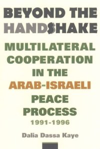 cover of the book Beyond the Handshake: Multilateral Cooperation in the Arab-Israeli Peace Process, 1991-1996