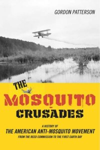 cover of the book The Mosquito Crusades: A History of the American Anti-Mosquito Movement from the Reed Commission to the First Earth Day