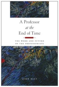 cover of the book A Professor at the End of Time: The Work and Future of the Professoriate