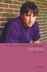 cover of the book The Cinema of Richard Linklater: Walk, Don't Run