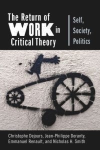 cover of the book The Return of Work in Critical Theory: Self, Society, Politics