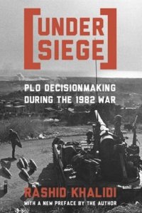 cover of the book Under Siege: PLO Decisionmaking During the 1982 War