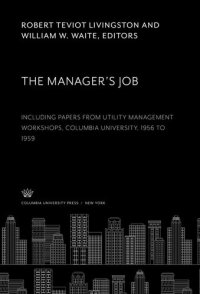 cover of the book The Manager’S Job: Including Papers from Utility Management Workshops Columbia University, 1956 to 1959