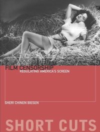 cover of the book Film Censorship: Regulating America's Screen