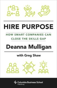 cover of the book Hire Purpose: How Smart Companies Can Close the Skills Gap