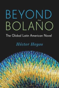 cover of the book Beyond Bolaño: The Global Latin American Novel