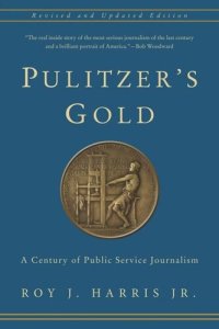 cover of the book Pulitzer's Gold: A Century of Public Service Journalism