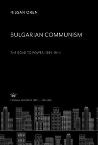 cover of the book Bulgarian Communism: The Road to Power 1934–1944