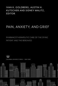 cover of the book Pain, Anxiety, and Grief: Pharmacotherapeutic Care of the Dying Patient and the Bereaved