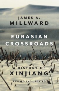 cover of the book Eurasian Crossroads: A History of Xinjiang, Revised and Updated