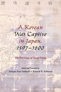 cover of the book A Korean War Captive in Japan, 1597–1600: The Writings of Kang Hang