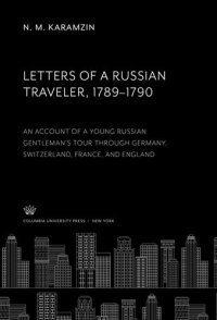 cover of the book Letters of a Russian Traveler 1789-1790: An Account of a Young Russian Gentleman’S Tour Through Germany, Switzerland, France, and England