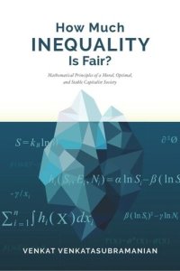 cover of the book How Much Inequality Is Fair?: Mathematical Principles of a Moral, Optimal, and Stable Capitalist Society