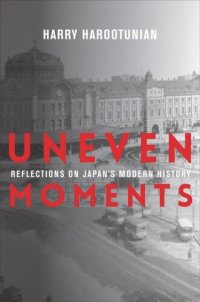 cover of the book Uneven Moments: Reflections on Japan's Modern History