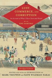 cover of the book Lust, Commerce, and Corruption: An Account of What I Have Seen and Heard, by an Edo Samurai